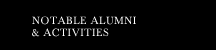 Notable Alumni & Activities